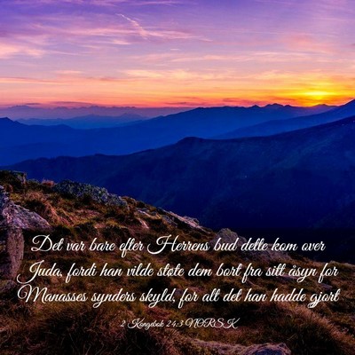 Picture 03 - 2 Kongebok 24:3 NORSK - Det var bare efter Herrens bud dette kom over - Bible Verse Picture