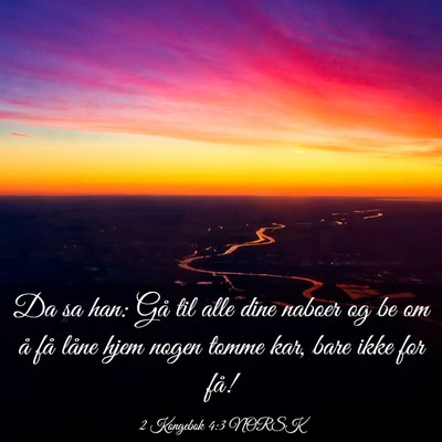 Picture 03 - 2 Kongebok 4:3 NORSK - Da sa han: Gå til alle dine naboer og be om å - Bible Verse Picture