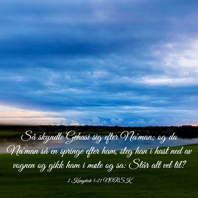 Picture 03 - 2 Kongebok 5:21 NORSK - Så skyndte Gehasi sig efter Na'man; og da Na'man - Bible Verse Picture
