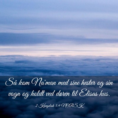 Picture 03 - 2 Kongebok 5:9 NORSK - Så kom Na'man med sine hester og sin vogn og - Bible Verse Picture