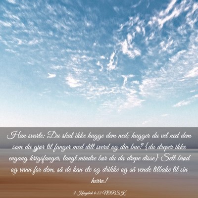 Picture 03 - 2 Kongebok 6:22 NORSK - Han svarte: Du skal ikke hugge dem ned; hugger du - Bible Verse Picture