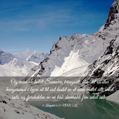 Picture 03 - 2 Kongebok 6:25 NORSK - Og mens de holdt Samaria kringsatt, blev det så - Bible Verse Picture