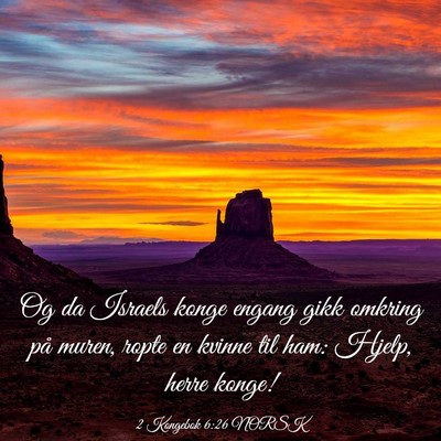 Picture 03 - 2 Kongebok 6:26 NORSK - Og da Israels konge engang gikk omkring på - Bible Verse Picture