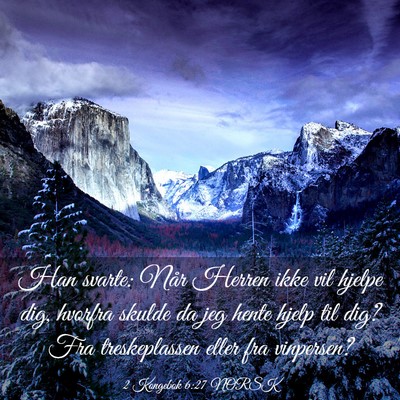Picture 03 - 2 Kongebok 6:27 NORSK - Han svarte: Når Herren ikke vil hjelpe dig, - Bible Verse Picture