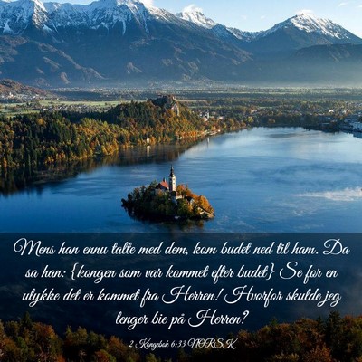 Picture 03 - 2 Kongebok 6:33 NORSK - Mens han ennu talte med dem, kom budet ned til - Bible Verse Picture