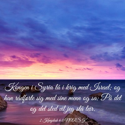 Picture 03 - 2 Kongebok 6:8 NORSK - Kongen i Syria lå i krig med Israel; og han - Bible Verse Picture
