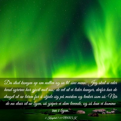 Picture 03 - 2 Kongebok 7:12 NORSK - Da stod kongen op om natten og sa til sine menn: - Bible Verse Picture