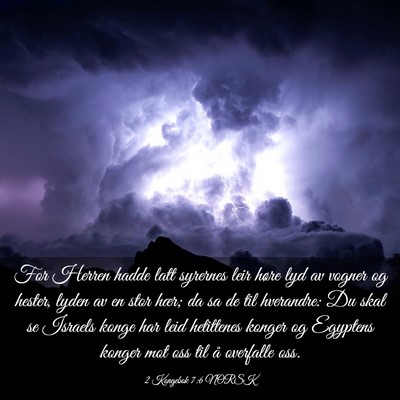 Picture 03 - 2 Kongebok 7:6 NORSK - For Herren hadde latt syrernes leir høre lyd av - Bible Verse Picture