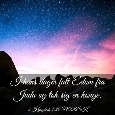 Picture 03 - 2 Kongebok 8:20 NORSK - I hans dager falt Edom fra Juda og tok sig en - Bible Verse Picture