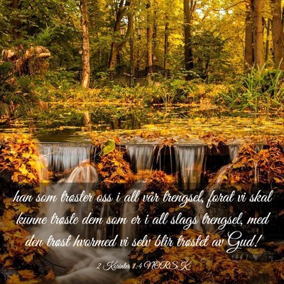 Picture 03 - 2 Korinter 1:4 NORSK - han som trøster oss i all vår trengsel, forat - Bible Verse Picture