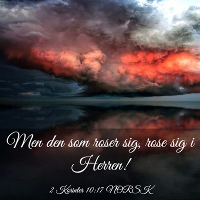 Picture 03 - 2 Korinter 10:17 NORSK - Men den som roser sig, rose sig i - Bible Verse Picture