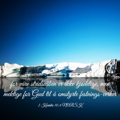 Picture 03 - 2 Korinter 10:4 NORSK - for våre stridsvåben er ikke kjødelige, men - Bible Verse Picture