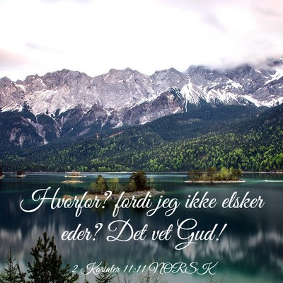 Picture 03 - 2 Korinter 11:11 NORSK - Hvorfor? fordi jeg ikke elsker eder? Det vet - Bible Verse Picture