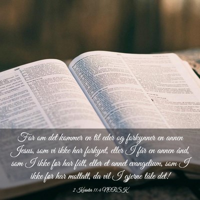 Picture 03 - 2 Korinter 11:4 NORSK - For om det kommer en til eder og forkynner en - Bible Verse Picture