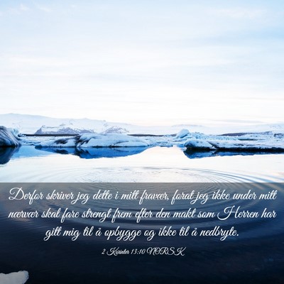 Picture 03 - 2 Korinter 13:10 NORSK - Derfor skriver jeg dette i mitt fravær, forat - Bible Verse Picture
