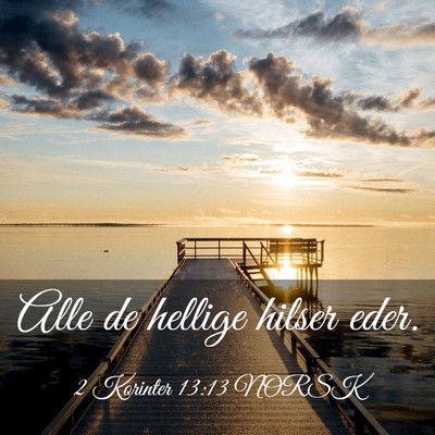 Picture 03 - 2 Korinter 13:13 NORSK - Alle de hellige hilser - Bible Verse Picture