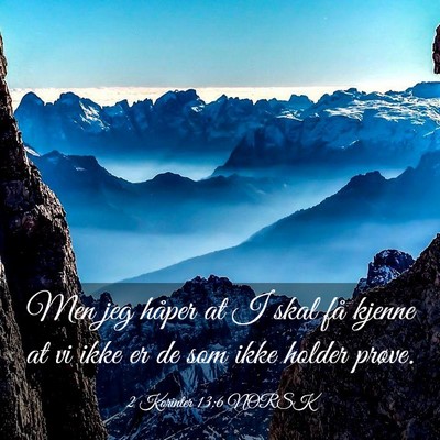 Picture 03 - 2 Korinter 13:6 NORSK - Men jeg håper at I skal få kjenne at vi ikke er - Bible Verse Picture