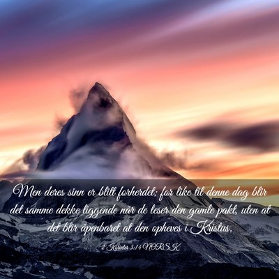 Picture 03 - 2 Korinter 3:14 NORSK - Men deres sinn er blitt forherdet; for like til - Bible Verse Picture