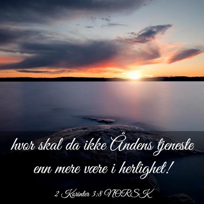 Picture 03 - 2 Korinter 3:8 NORSK - hvor skal da ikke Åndens tjeneste enn mere være - Bible Verse Picture
