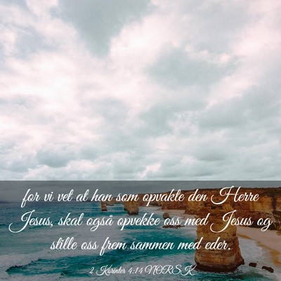Picture 03 - 2 Korinter 4:14 NORSK - for vi vet at han som opvakte den Herre Jesus, - Bible Verse Picture