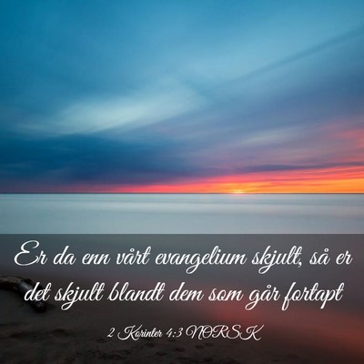 Picture 03 - 2 Korinter 4:3 NORSK - Er da enn vårt evangelium skjult, så er det - Bible Verse Picture