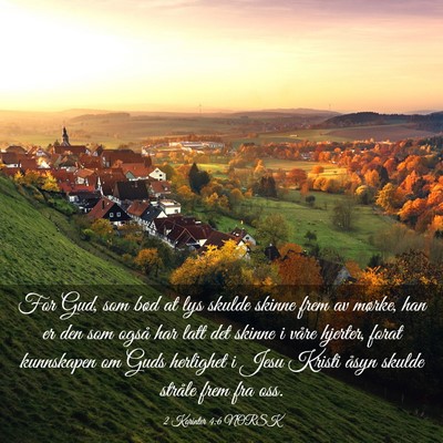 Picture 03 - 2 Korinter 4:6 NORSK - For Gud, som bød at lys skulde skinne frem av - Bible Verse Picture