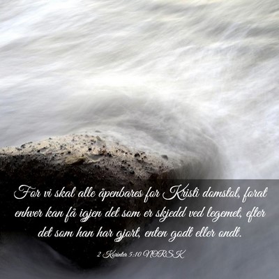 Picture 03 - 2 Korinter 5:10 NORSK - For vi skal alle åpenbares for Kristi domstol, - Bible Verse Picture