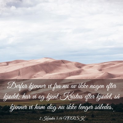 Picture 03 - 2 Korinter 5:16 NORSK - Derfor kjenner vi fra nu av ikke nogen efter - Bible Verse Picture