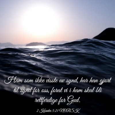 Picture 03 - 2 Korinter 5:21 NORSK - Ham som ikke visste av synd, har han gjort til - Bible Verse Picture