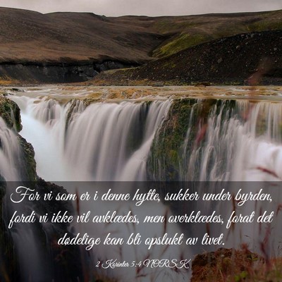 Picture 03 - 2 Korinter 5:4 NORSK - For vi som er i denne hytte, sukker under byrden, - Bible Verse Picture
