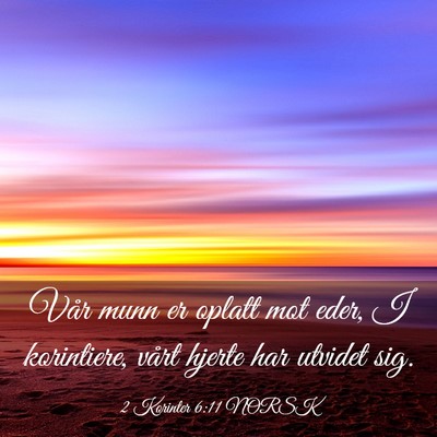 Picture 03 - 2 Korinter 6:11 NORSK - Vår munn er oplatt mot eder, I korintiere, vårt - Bible Verse Picture