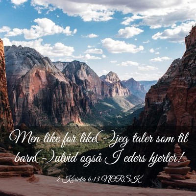 Picture 03 - 2 Korinter 6:13 NORSK - Men like for like(-)jeg taler som til - Bible Verse Picture