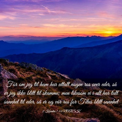 Picture 03 - 2 Korinter 7:14 NORSK - For om jeg til ham har uttalt nogen ros over - Bible Verse Picture