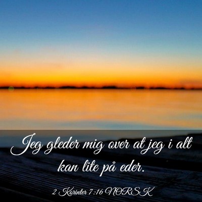 Picture 03 - 2 Korinter 7:16 NORSK - Jeg gleder mig over at jeg i alt kan lite på - Bible Verse Picture