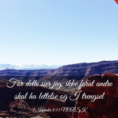 Picture 03 - 2 Korinter 8:13 NORSK - For dette sier jeg, ikke forat andre skal ha - Bible Verse Picture