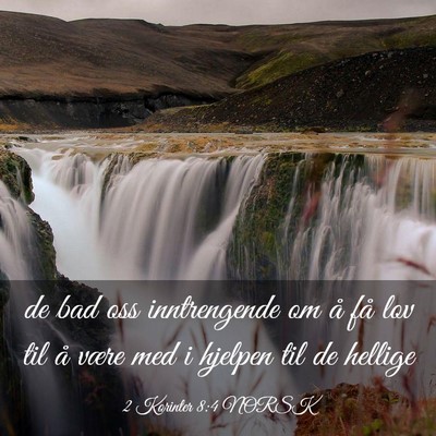 Picture 03 - 2 Korinter 8:4 NORSK - de bad oss inntrengende om å få lov til å - Bible Verse Picture