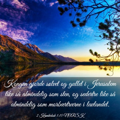 Picture 03 - 2 Krønikebok 1:15 NORSK - Kongen gjorde sølvet og gullet i Jerusalem like - Bible Verse Picture