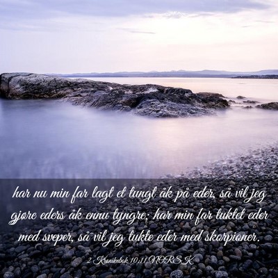 Picture 03 - 2 Krønikebok 10:11 NORSK - har nu min far lagt et tungt åk på eder, så - Bible Verse Picture