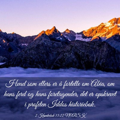 Picture 03 - 2 Krønikebok 13:22 NORSK - Hvad som ellers er å fortelle om Abia, om hans - Bible Verse Picture