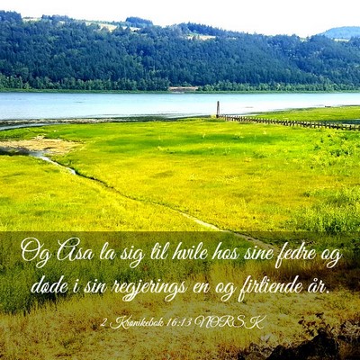 Picture 03 - 2 Krønikebok 16:13 NORSK - Og Asa la sig til hvile hos sine fedre og døde i - Bible Verse Picture