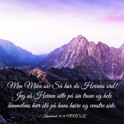 Picture 03 - 2 Krønikebok 18:18 NORSK - Men Mika sa: Så hør da Herrens ord! Jeg så - Bible Verse Picture