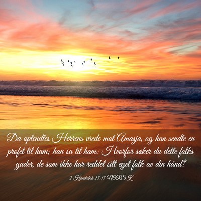 Picture 03 - 2 Krønikebok 25:15 NORSK - Da optendtes Herrens vrede mot Amasja, og han - Bible Verse Picture