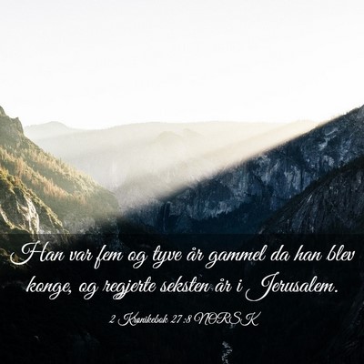 Picture 03 - 2 Krønikebok 27:8 NORSK - Han var fem og tyve år gammel da han blev konge, - Bible Verse Picture