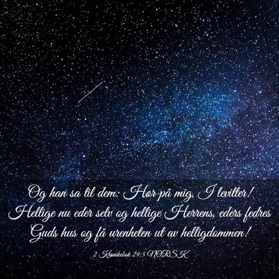 Picture 03 - 2 Krønikebok 29:5 NORSK - Og han sa til dem: Hør på mig, I levitter! - Bible Verse Picture