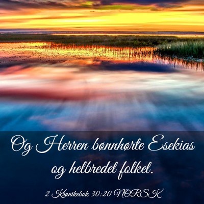 Picture 03 - 2 Krønikebok 30:20 NORSK - Og Herren bønnhørte Esekias og helbredet - Bible Verse Picture