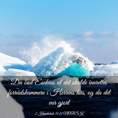 Picture 03 - 2 Krønikebok 31:11 NORSK - Da bød Esekias at det skulde innrettes - Bible Verse Picture