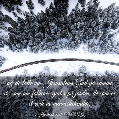 Picture 03 - 2 Krønikebok 32:19 NORSK - og de talte om Jerusalems Gud på samme vis som - Bible Verse Picture
