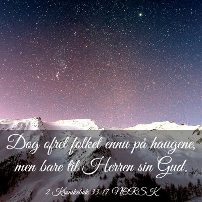 Picture 03 - 2 Krønikebok 33:17 NORSK - Dog ofret folket ennu på haugene, men bare til - Bible Verse Picture