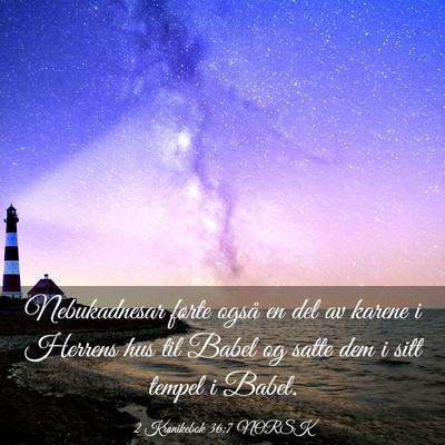 Picture 03 - 2 Krønikebok 36:7 NORSK - Nebukadnesar førte også en del av karene i - Bible Verse Picture