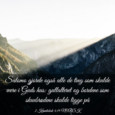 Picture 03 - 2 Krønikebok 4:19 NORSK - Salomo gjorde også alle de ting som skulde være - Bible Verse Picture